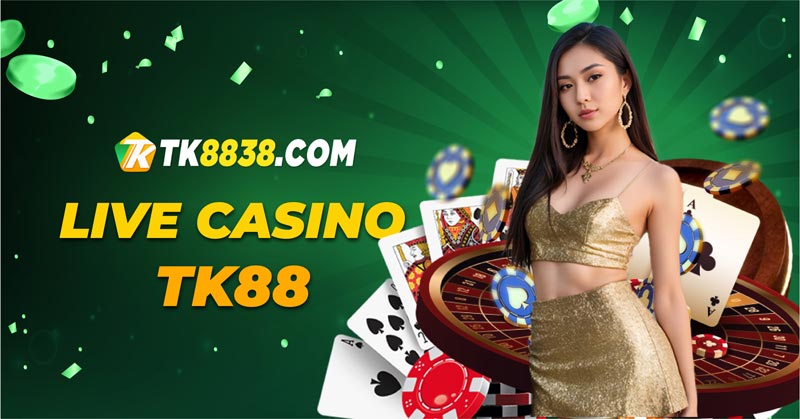 Live casino Tk88